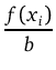 ${\dfrac{{f(x_i)}}{{b}}}$