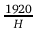 ${\frac{{1920}}{{H}}}$